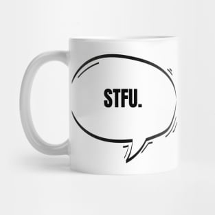 STFU Text-Based Speech Bubble Mug